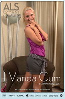 Vanda Lust in I Vanda Cum video from ALS SCAN