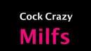 Cock Crazy Milfs (4 Scenes)