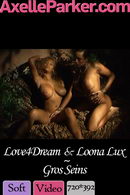 Love4Dream & Loona Luxx in Gros Seins video from AXELLE PARKER