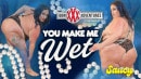You Make Me Wet