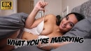 WHAT YOU'RE MARRYING