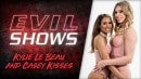 Evil Shows - Kylie Le Beau & Casey Kisses