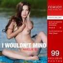 Amelie B in I Wouldn't Mind gallery from FEMJOY by Peter Olssen