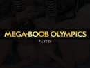 Mega-Boob Olympics Part 3