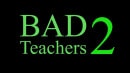 Bad Teachers 2