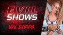 Evil Shows - Val Dodds video from EVILANGEL
