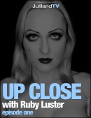 Ruby Luster in Up Close - Episode 1 video from JULILAND by Richard Avery