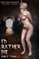 London River in I'd Rather Die Part 2 gallery from REALTIMEBONDAGE