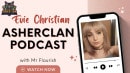 Asher Clan Podcast Stream - Evie Christian video from THEFLOURISHFETISH