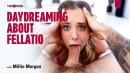 Millie Morgan in Daydreaming About Fellatio video from THROATED